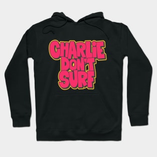 Charlie don´r Surf: Bill Kilgore's Iconic Quote from Apocalypse Now Hoodie